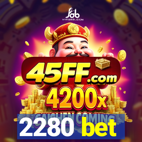 2280 bet